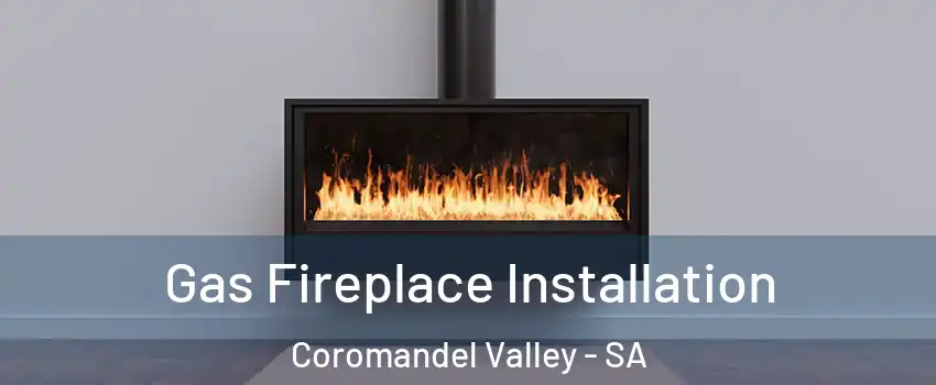 Gas Fireplace Installation Coromandel Valley - SA