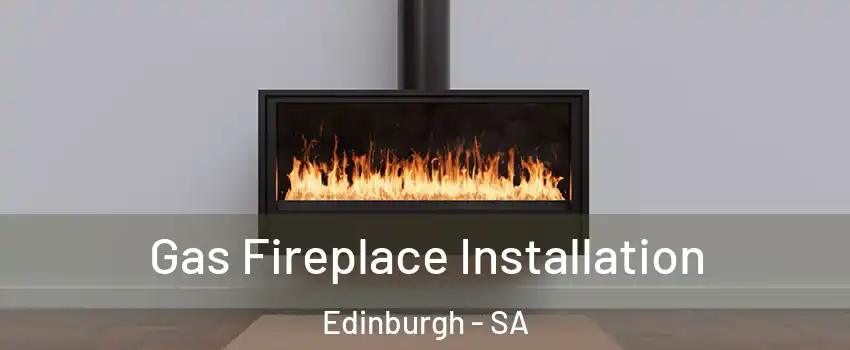  Gas Fireplace Installation Edinburgh - SA