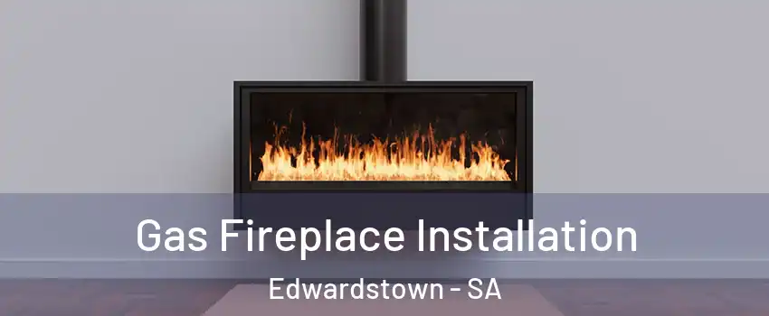 Gas Fireplace Installation Edwardstown - SA