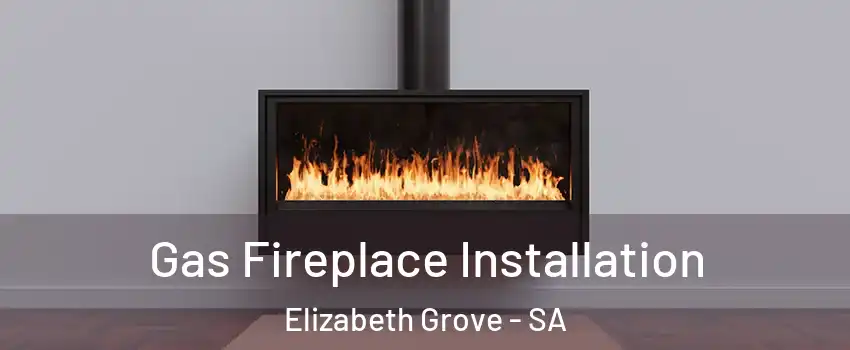 Gas Fireplace Installation Elizabeth Grove - SA