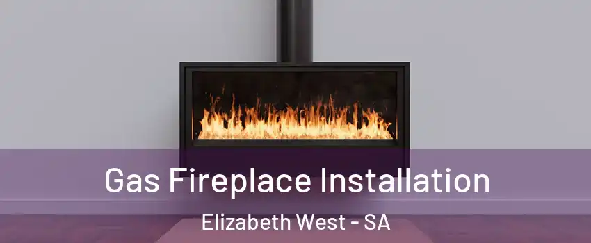 Gas Fireplace Installation Elizabeth West - SA