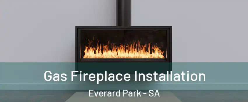 Gas Fireplace Installation Everard Park - SA