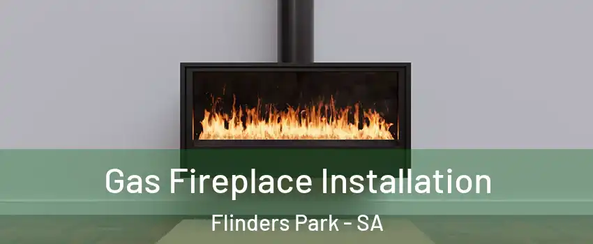 Gas Fireplace Installation Flinders Park - SA