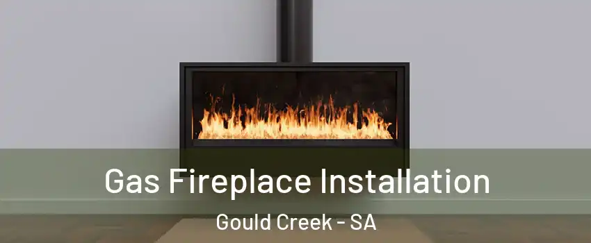 Gas Fireplace Installation Gould Creek - SA