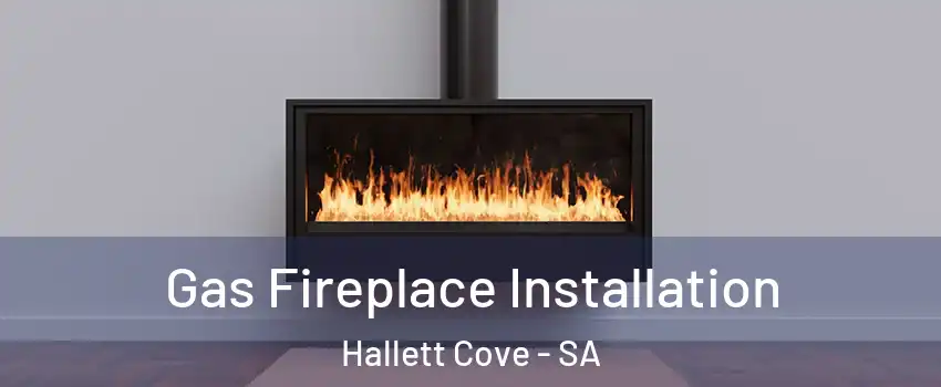 Gas Fireplace Installation Hallett Cove - SA