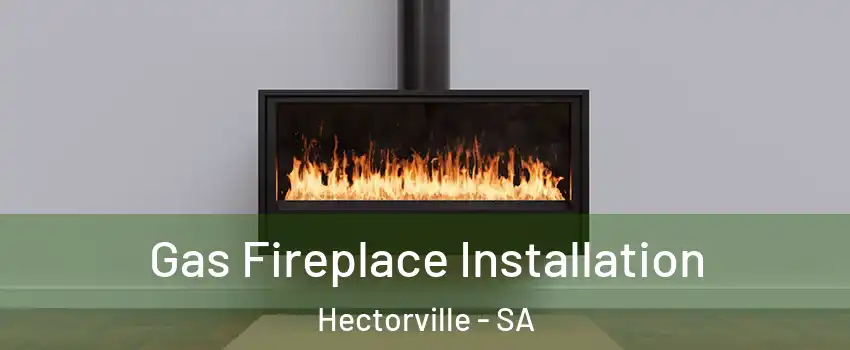 Gas Fireplace Installation Hectorville - SA