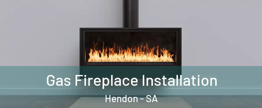 Gas Fireplace Installation Hendon - SA