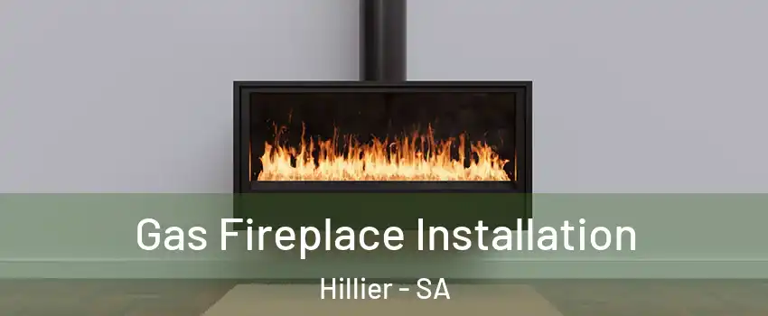 Gas Fireplace Installation Hillier - SA