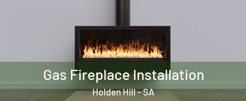 Gas Fireplace Installation Holden Hill - SA