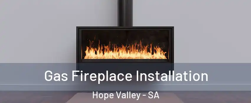  Gas Fireplace Installation Hope Valley - SA