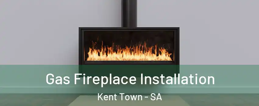  Gas Fireplace Installation Kent Town - SA