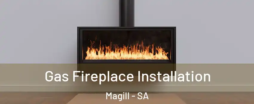  Gas Fireplace Installation Magill - SA