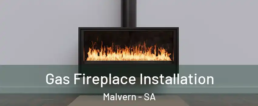  Gas Fireplace Installation Malvern - SA