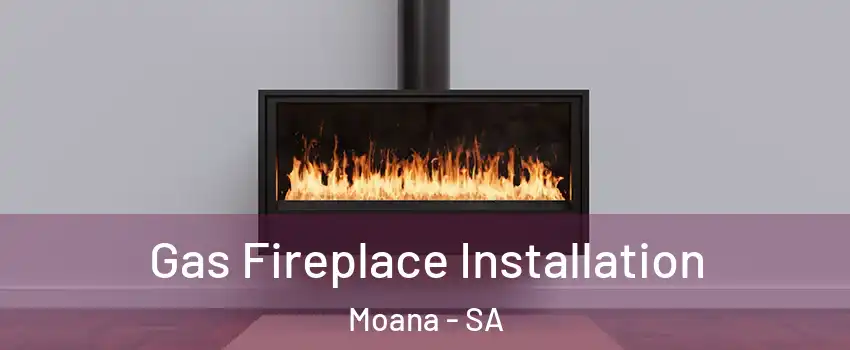  Gas Fireplace Installation Moana - SA