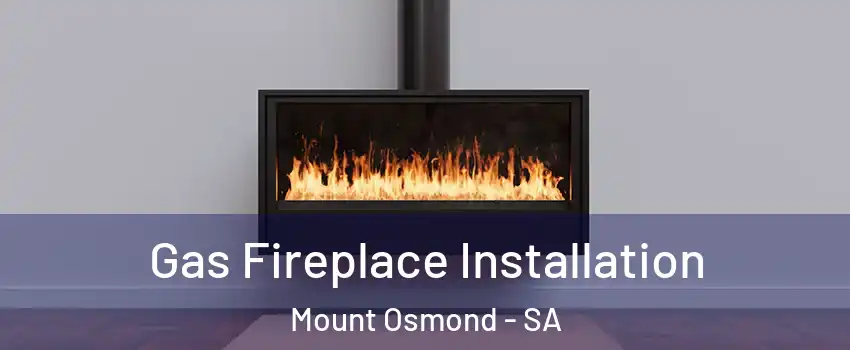  Gas Fireplace Installation Mount Osmond - SA