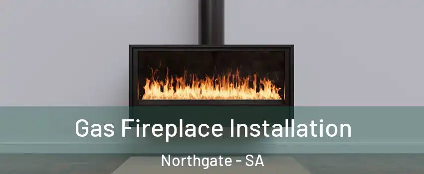  Gas Fireplace Installation Northgate - SA
