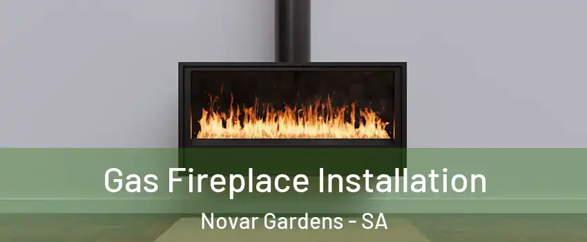  Gas Fireplace Installation Novar Gardens - SA