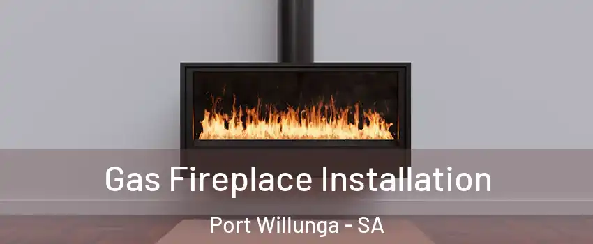  Gas Fireplace Installation Port Willunga - SA