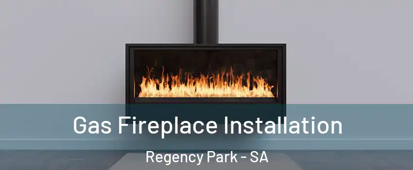  Gas Fireplace Installation Regency Park - SA