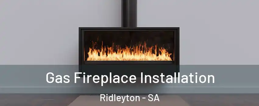 Gas Fireplace Installation Ridleyton - SA
