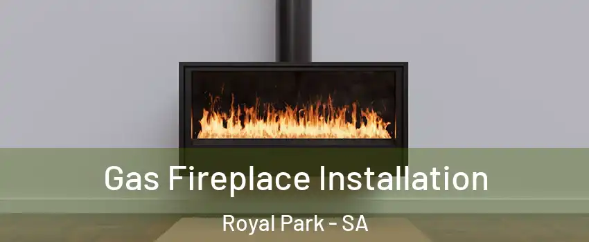  Gas Fireplace Installation Royal Park - SA