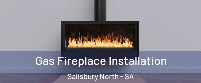  Gas Fireplace Installation Salisbury North - SA