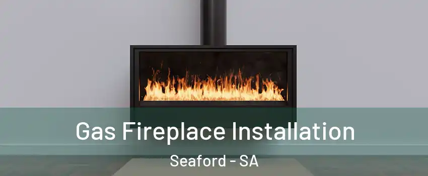  Gas Fireplace Installation Seaford - SA