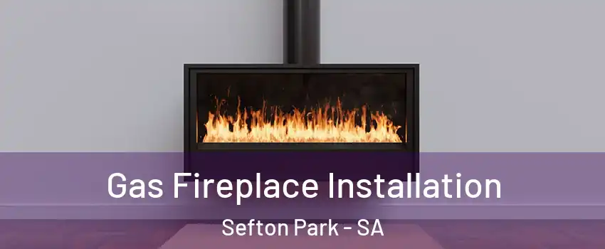  Gas Fireplace Installation Sefton Park - SA