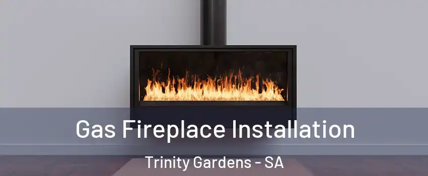  Gas Fireplace Installation Trinity Gardens - SA