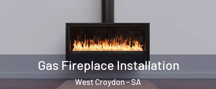  Gas Fireplace Installation West Croydon - SA
