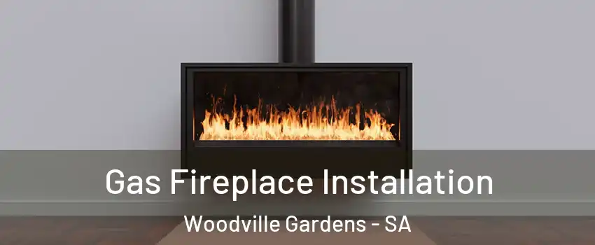 Gas Fireplace Installation Woodville Gardens - SA