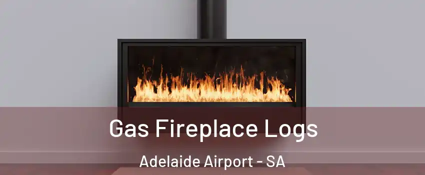 Gas Fireplace Logs Adelaide Airport - SA