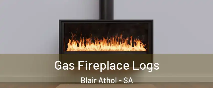 Gas Fireplace Logs Blair Athol - SA
