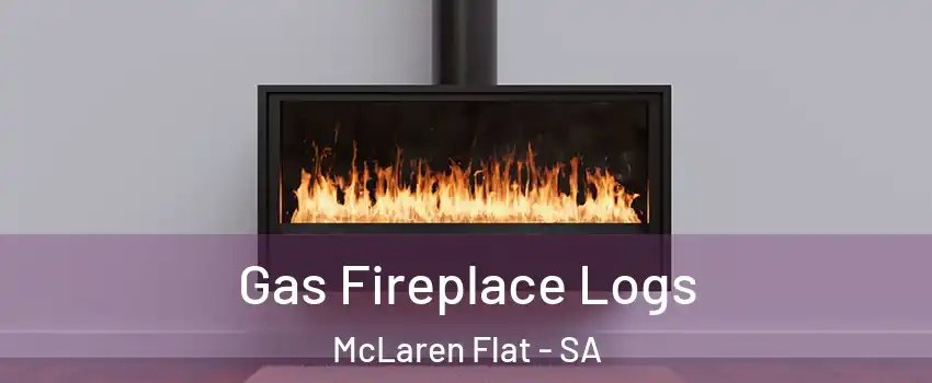 Gas Fireplace Logs McLaren Flat - SA