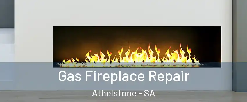 Gas Fireplace Repair Athelstone - SA