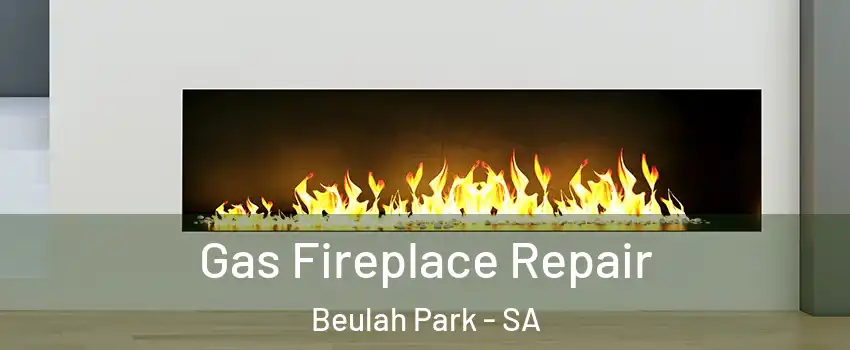 Gas Fireplace Repair Beulah Park - SA