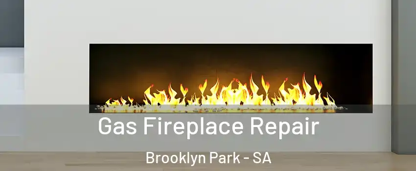 Gas Fireplace Repair Brooklyn Park - SA