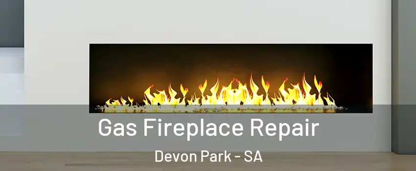 Gas Fireplace Repair Devon Park - SA