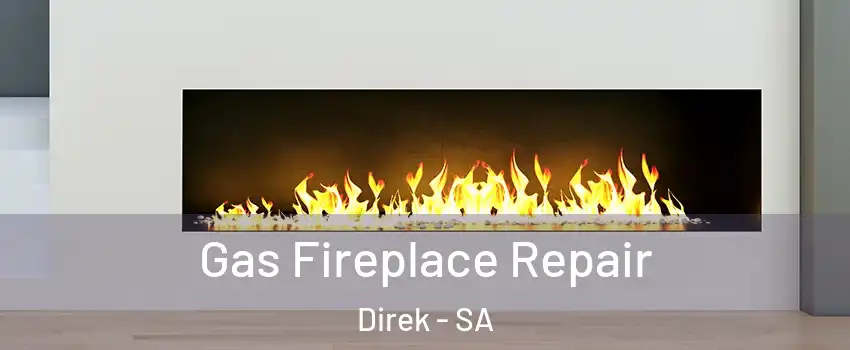 Gas Fireplace Repair Direk - SA