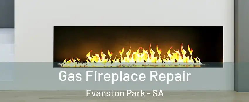 Gas Fireplace Repair Evanston Park - SA