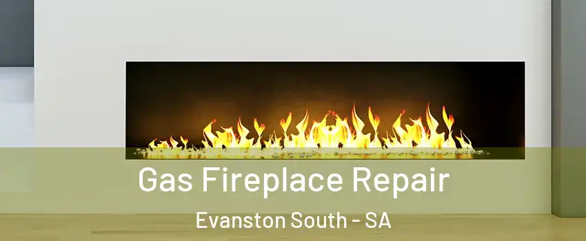 Gas Fireplace Repair Evanston South - SA