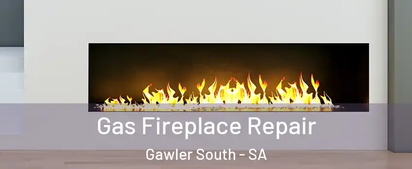 Gas Fireplace Repair Gawler South - SA
