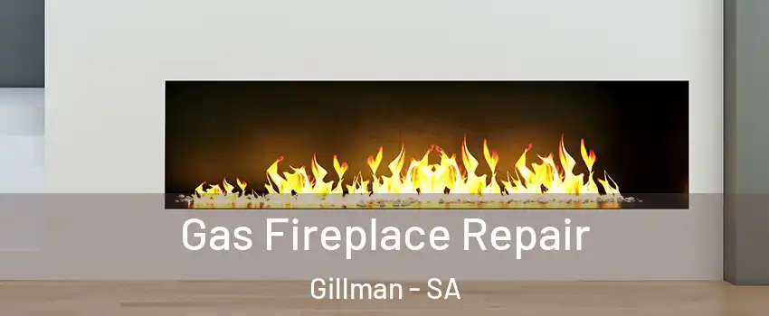 Gas Fireplace Repair Gillman - SA