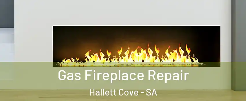Gas Fireplace Repair Hallett Cove - SA