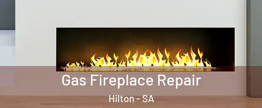 Gas Fireplace Repair Hilton - SA