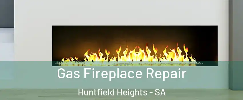  Gas Fireplace Repair Huntfield Heights - SA
