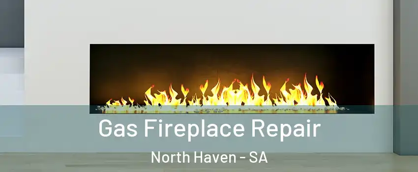 Gas Fireplace Repair North Haven - SA