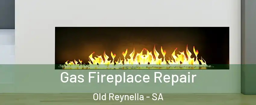  Gas Fireplace Repair Old Reynella - SA