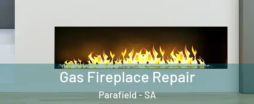  Gas Fireplace Repair Parafield - SA