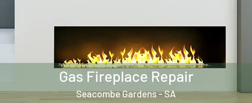  Gas Fireplace Repair Seacombe Gardens - SA